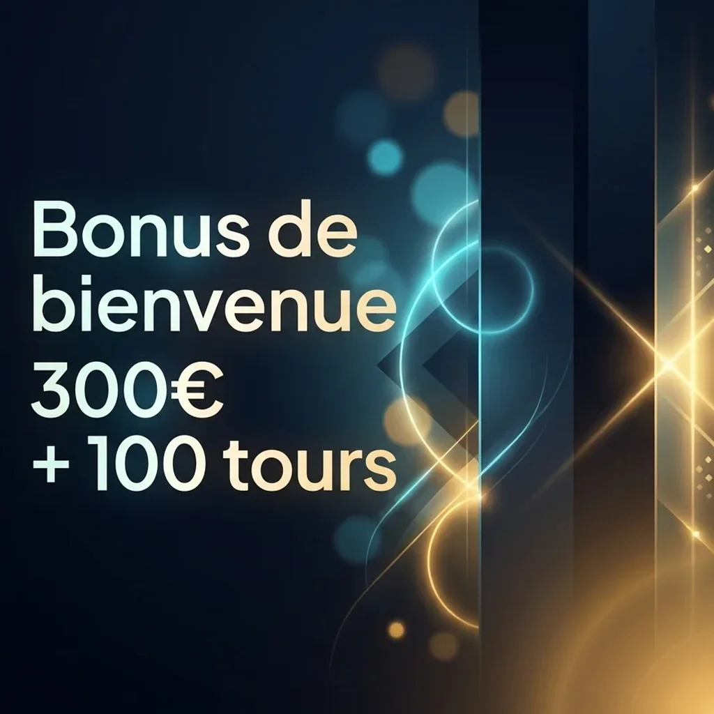 Bonus de bienvenue 300€ + 100 tours